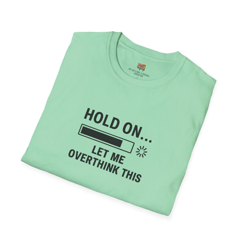 Hold On… Let Me Overthink This Tee