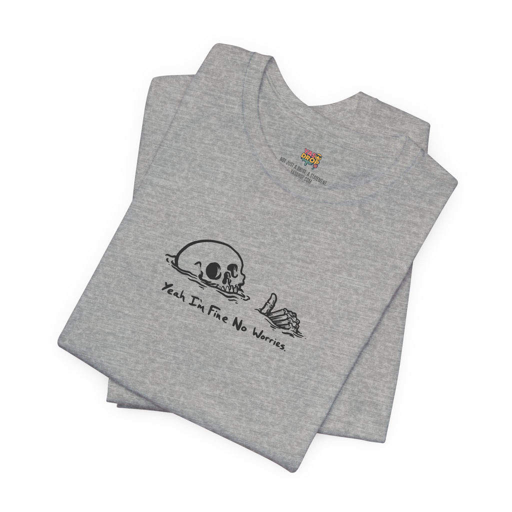 "Yeah I'm Fine No Worries" Ironic Skeleton Minimalist Graphic Tee