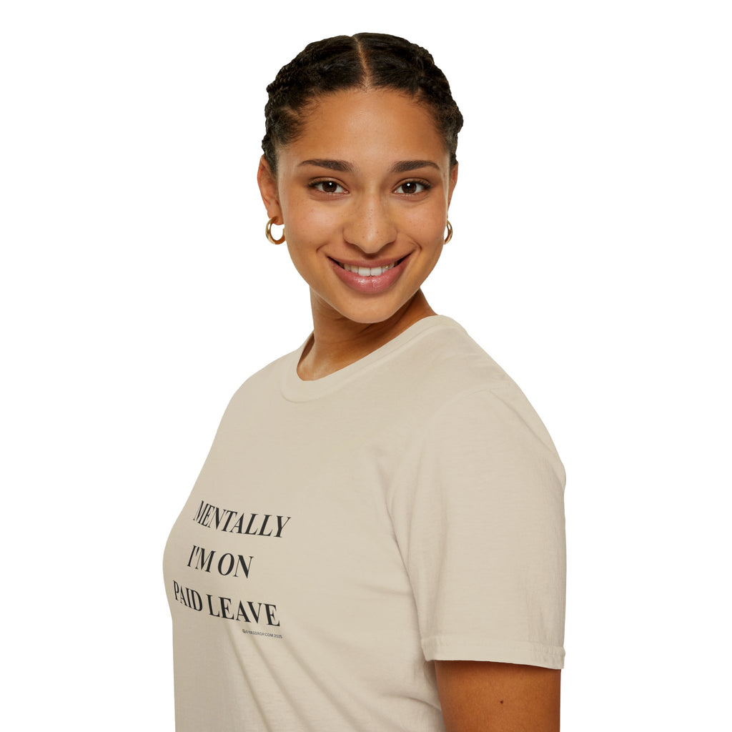 MENTALLY I’M ON PAID LEAVE Statement Tee