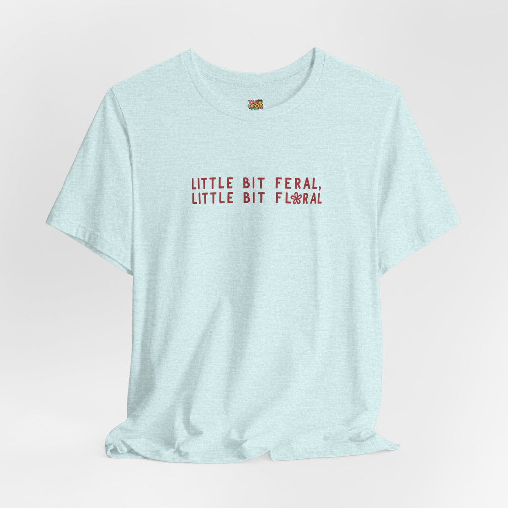 "Little Bit Feral Little Bit Floral" Minimalist Graphic Tee – Ultra-Soft Retail Fit