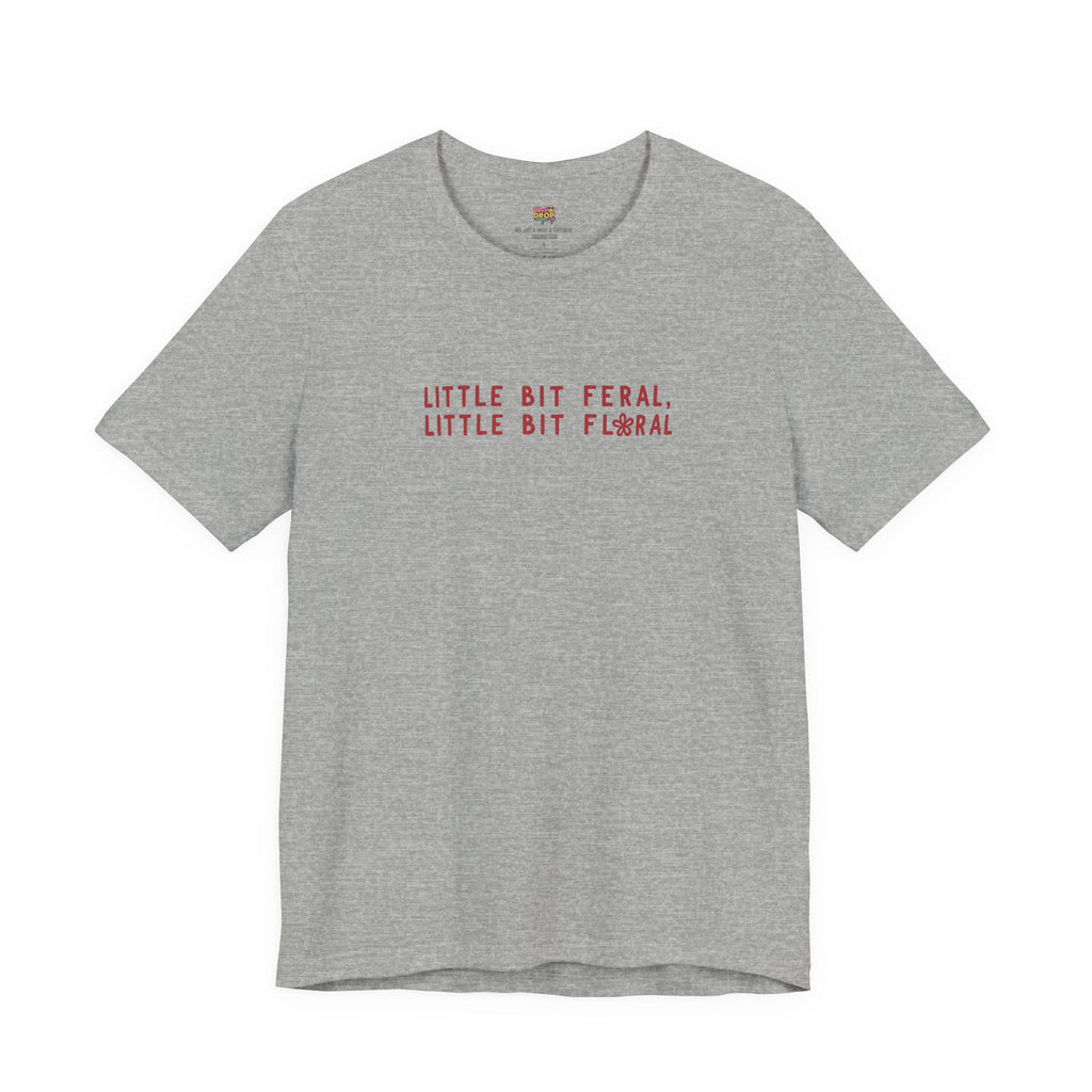 "Little Bit Feral Little Bit Floral" Minimalist Graphic Tee – Ultra-Soft Retail Fit