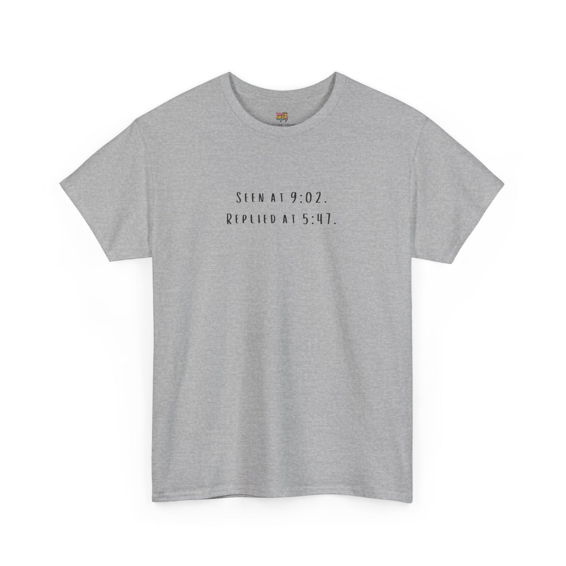 Seen At 9:02, Replied At 5:47 T-Shirt - Funny Texting Anxiety Tee, Relatable Shirt, Passive Aggressive Humor Top
