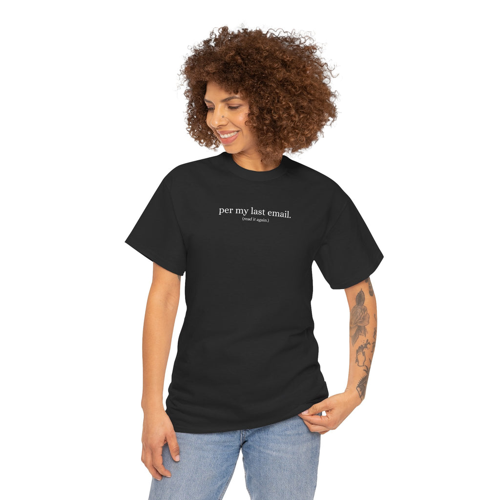 Per My Last Email. T-Shirt (Read It Again.)  Viral Office Meme Tee for Work & Corporate Humor