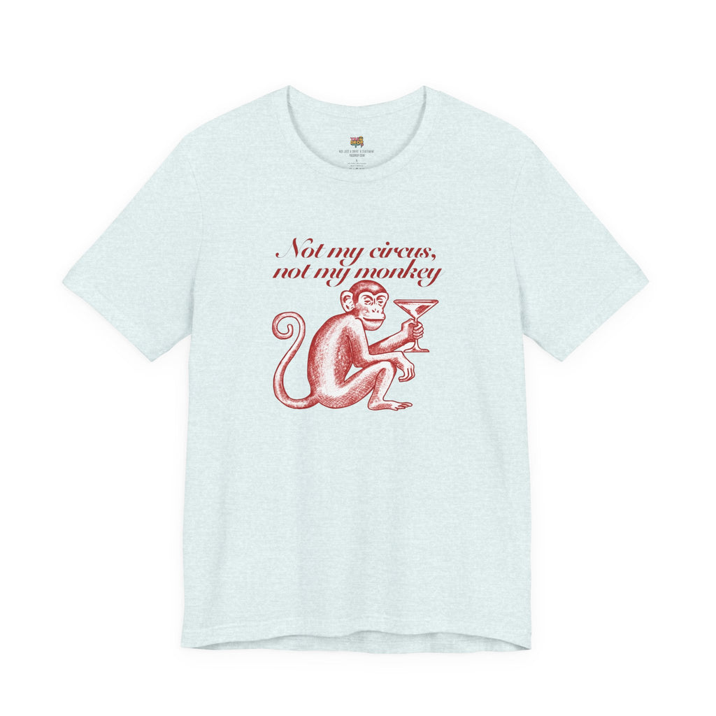 Not My Circus Not My Monkey Graphic Tee - Ironic Vintage Streetwear T-Shirt
