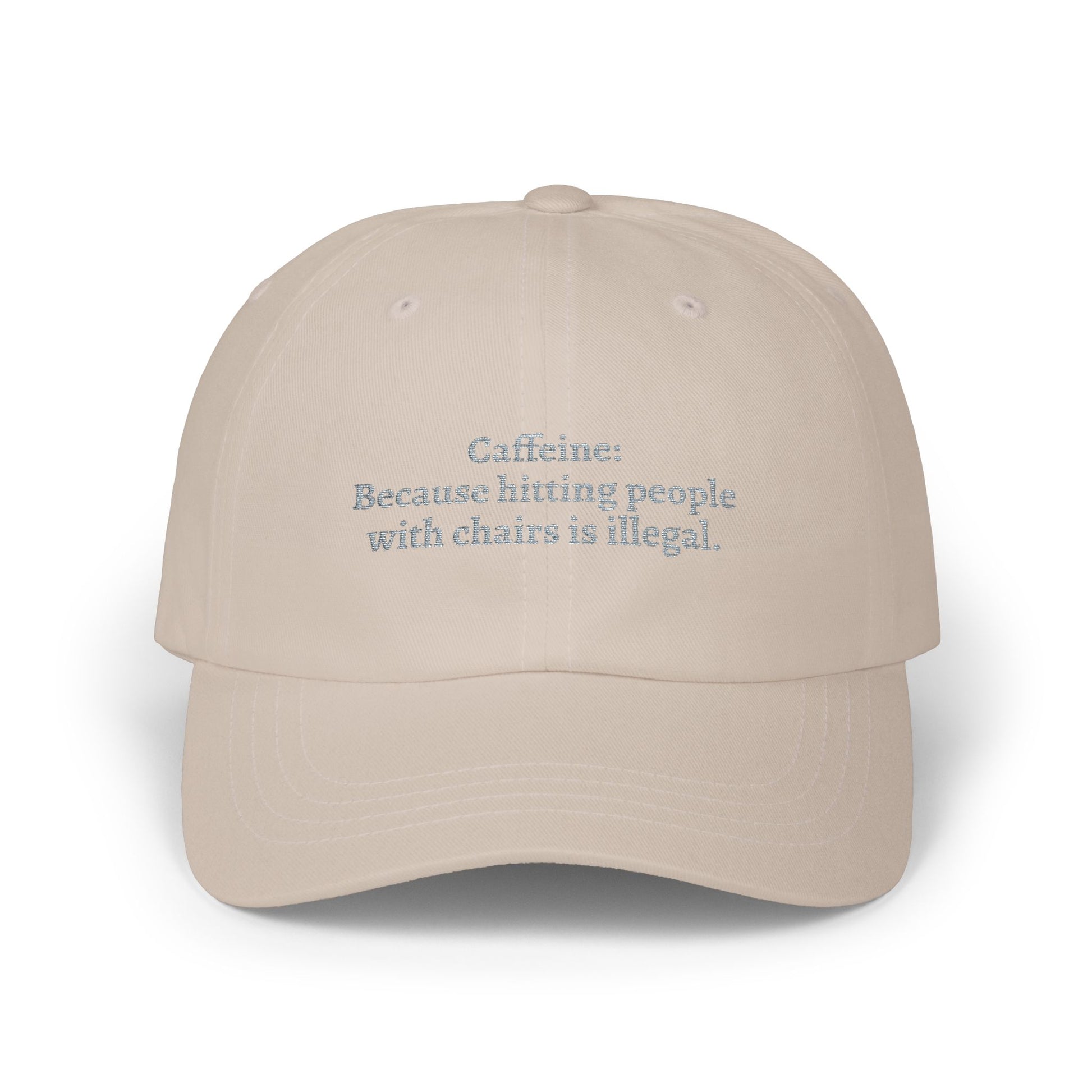 Caffeine: Because Hitting People With Chairs Is Illegal Embroidered Hat