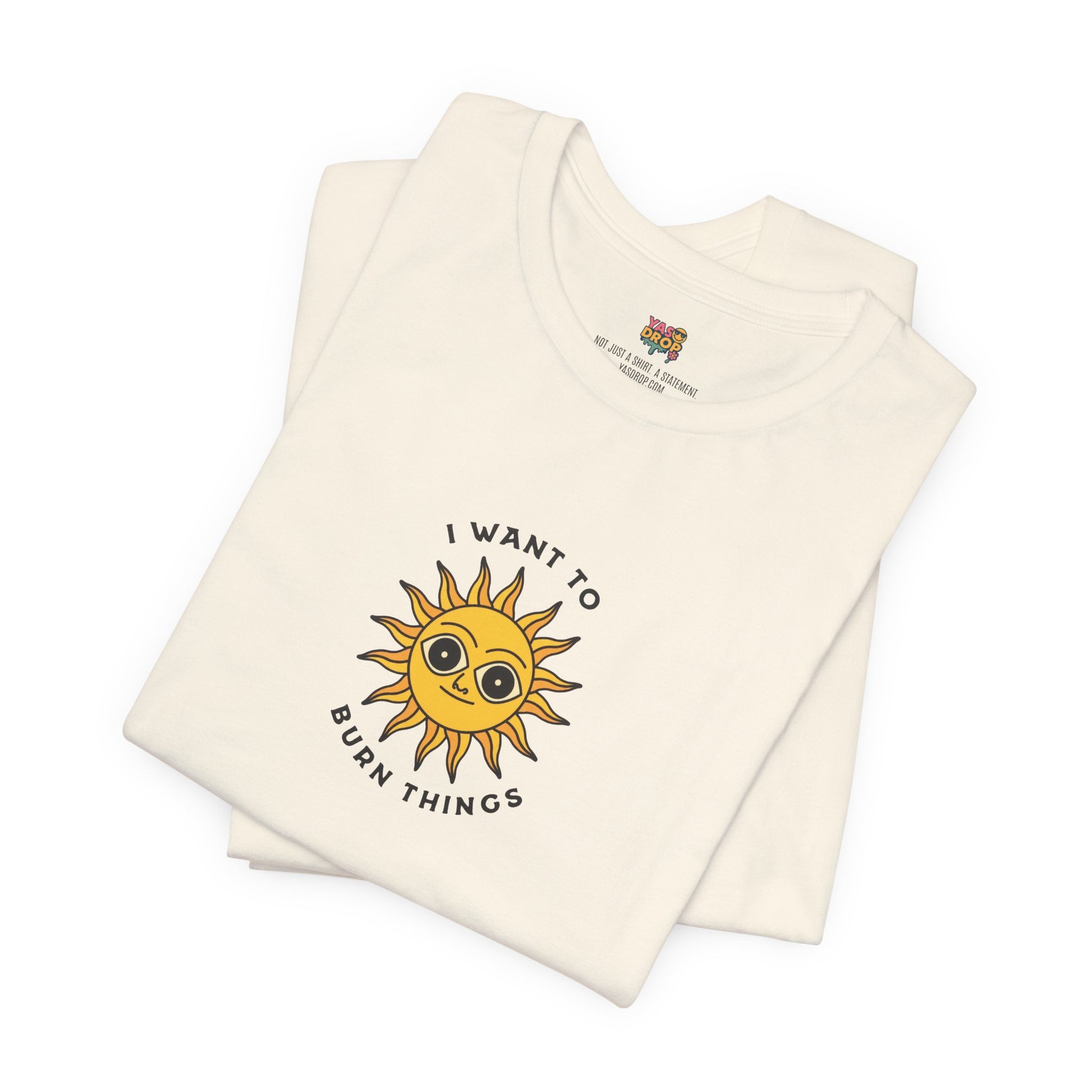 "I Want To Burn Things" Ironic Sun Graphic Tee – Premium Minimalist Streetwear