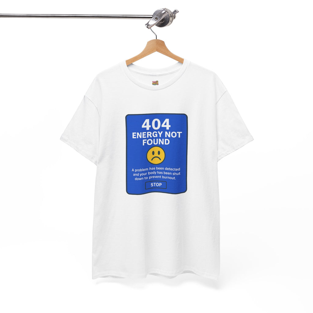 404 Energy Not Found Tee – Anti-Burnout Core
