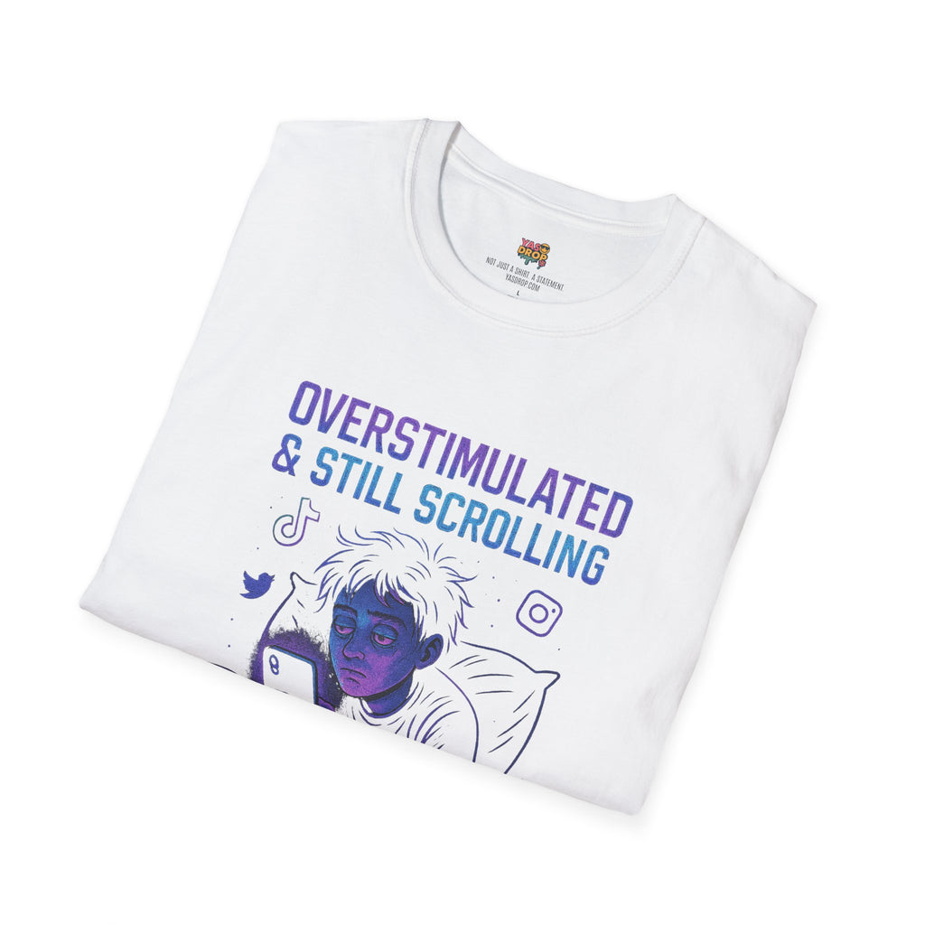 “Overstimulated & Still Scrolling” - Dopamine-Doomcore Tee