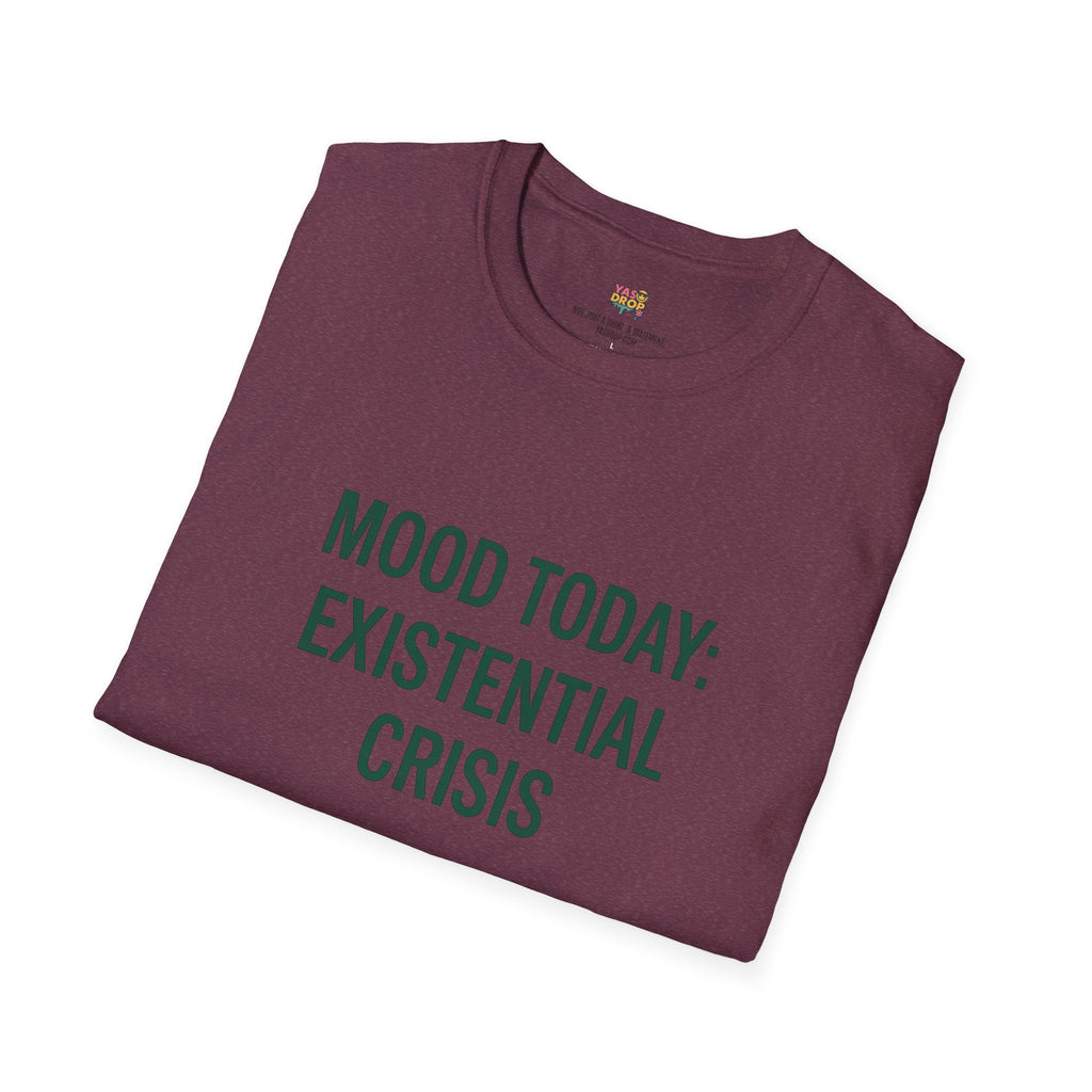 MOOD TODAY: EXISTENTIAL CRISIS