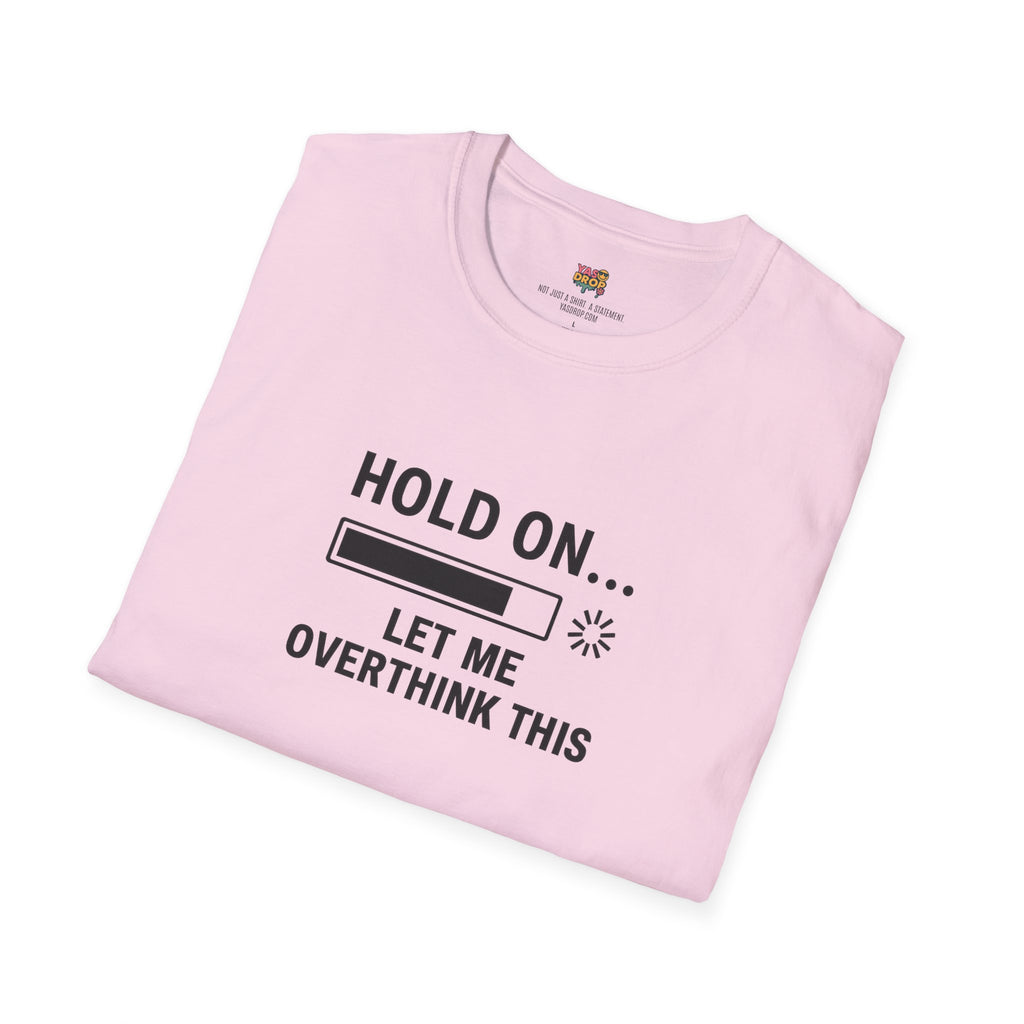 Hold On… Let Me Overthink This Tee