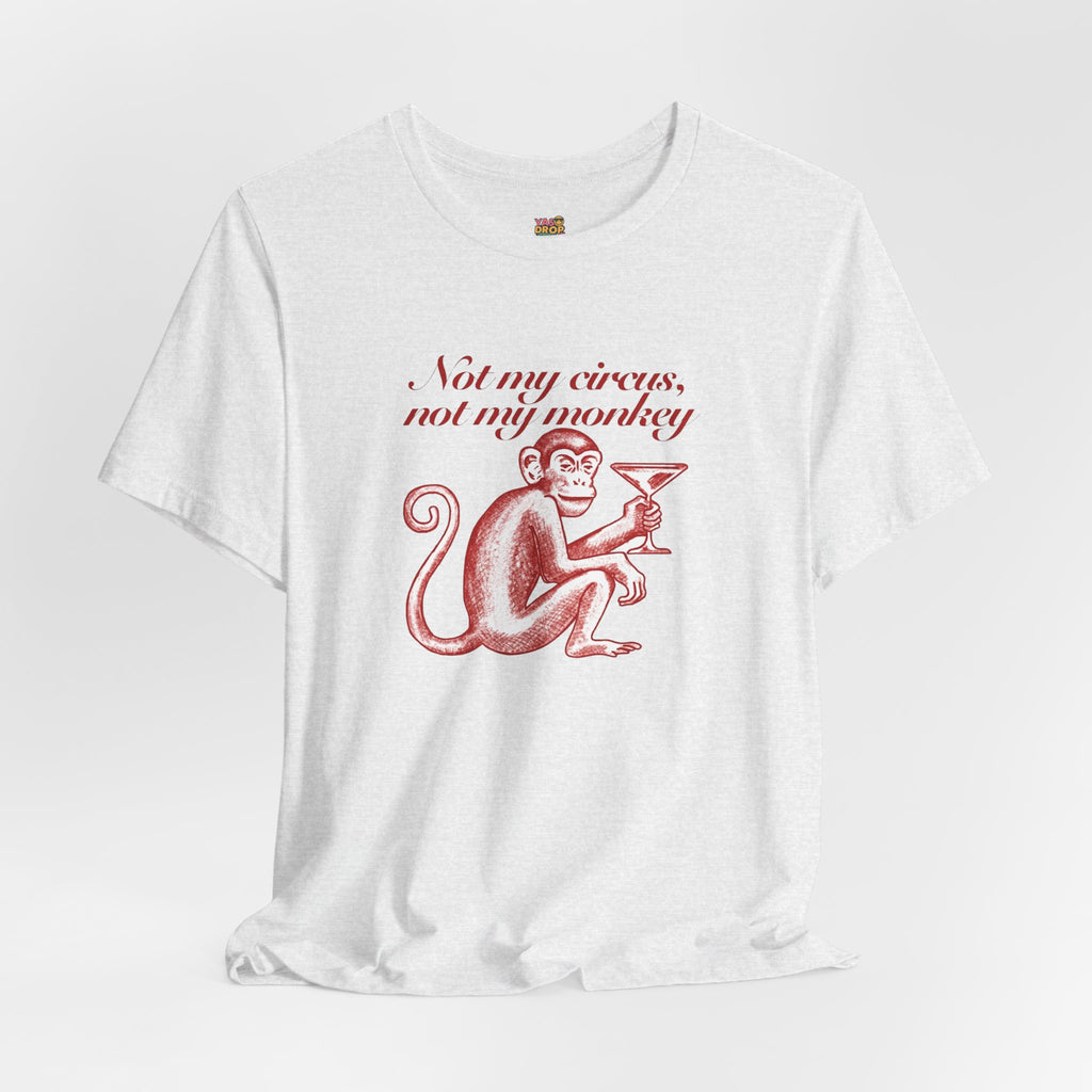 Not My Circus Not My Monkey Graphic Tee - Ironic Vintage Streetwear T-Shirt