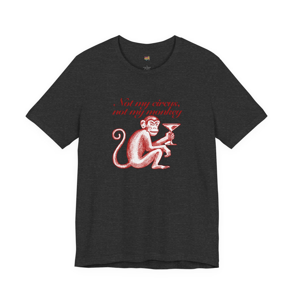 Not My Circus Not My Monkey Graphic Tee - Ironic Vintage Streetwear T-Shirt