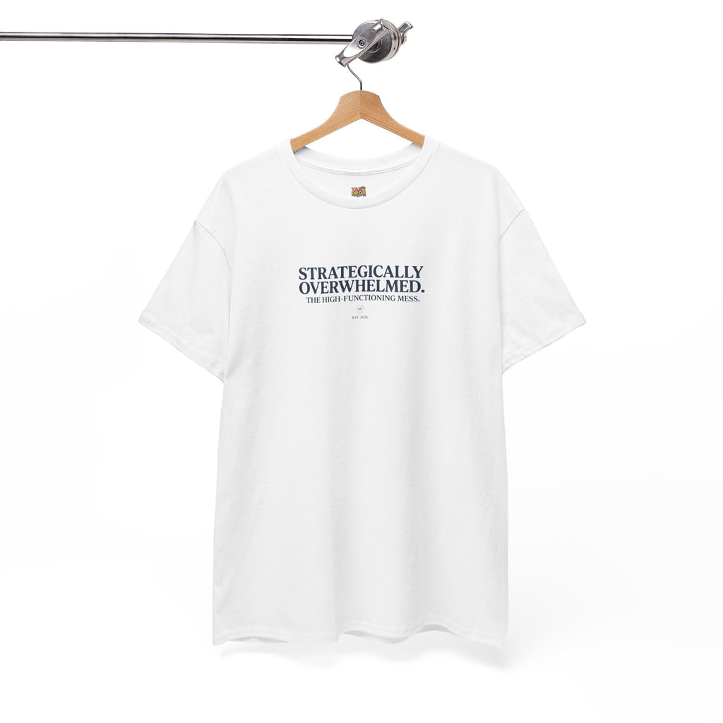 Strategically Overwhelmed™ Tee - The High-Functioning Mess Aesthetic