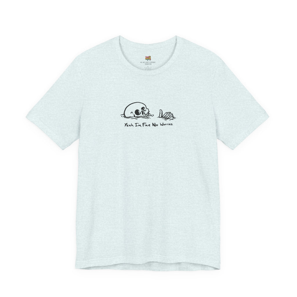 "Yeah I'm Fine No Worries" Ironic Skeleton Minimalist Graphic Tee