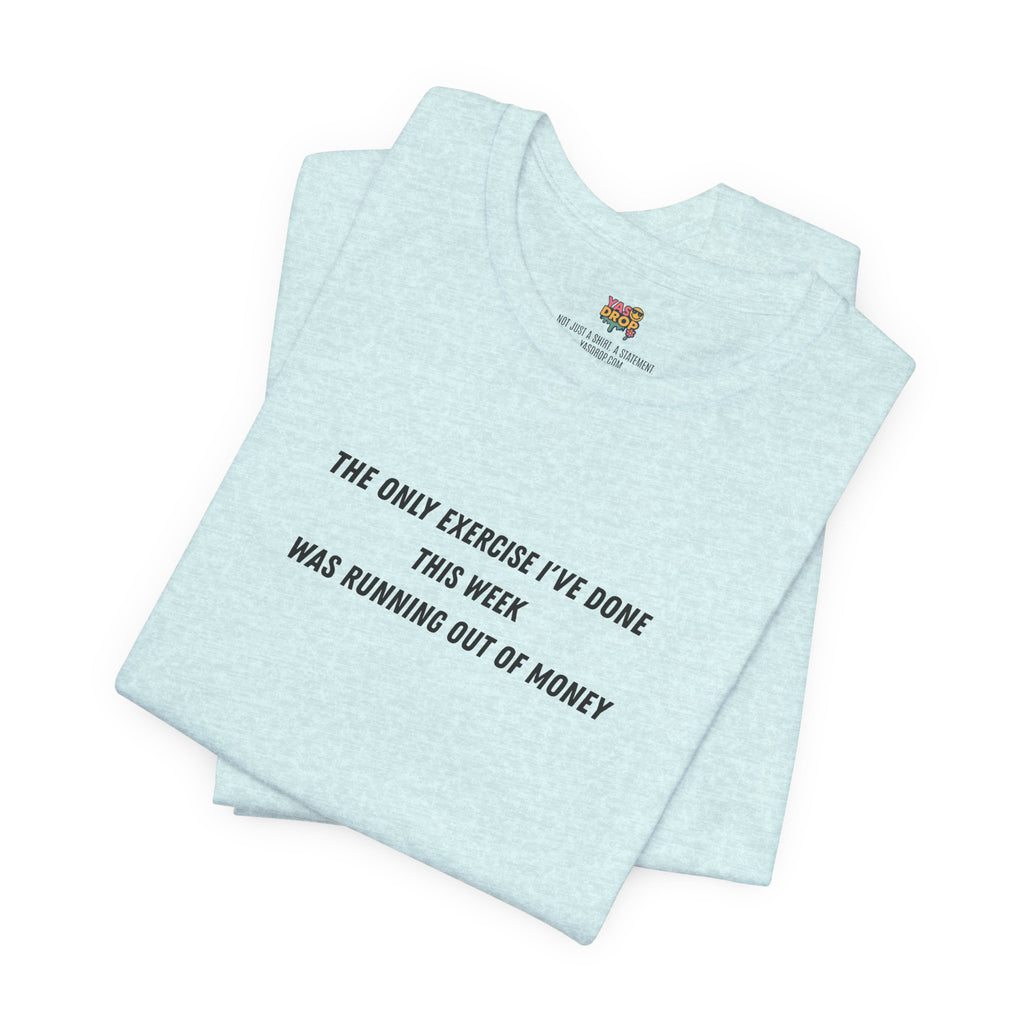"Running Out Of Money" Funny Quote Tee | Ironic Minimalist Graphic T-Shirt