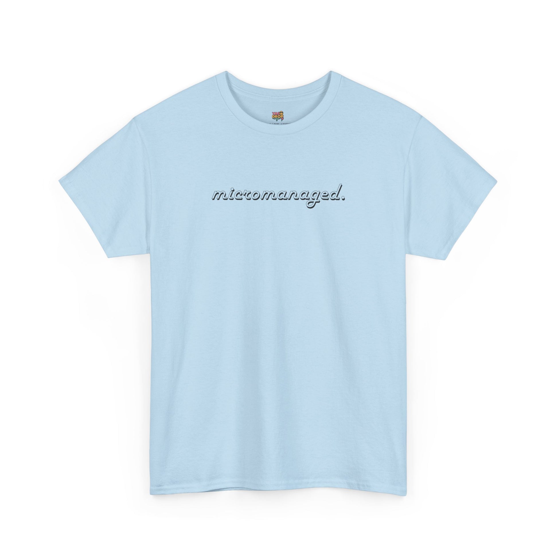 Micromanaged. T-Shirt – Funny Office Meme Shirt | Corporate Burnout Tee | Relatable Work Humor Apparel