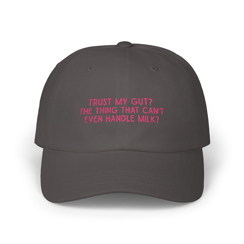 Premium Quality "Trust My Gut? The thing that can’t even handle milk?" Cap - Ironic Lactose Intolerant Cap