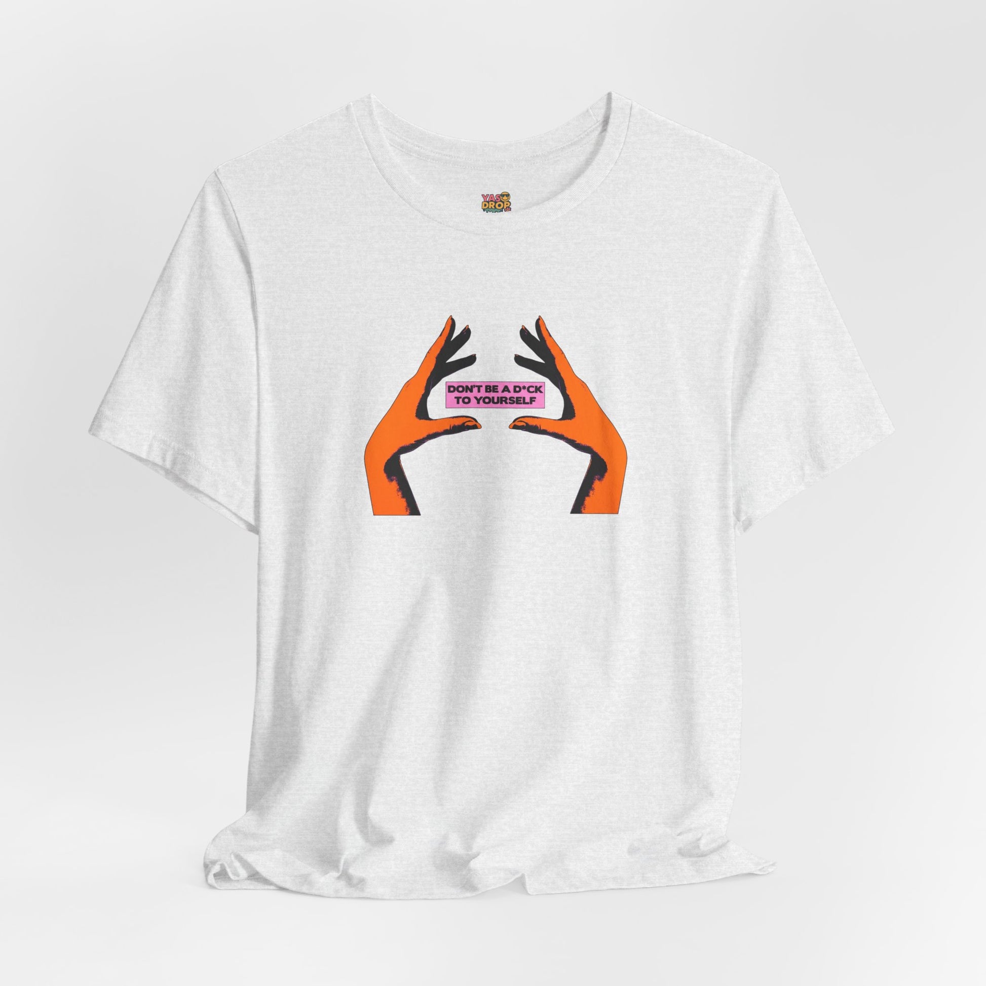 Don't Be A D*ck To Yourself Graphic Tee - Ironic Minimalism Streetwear