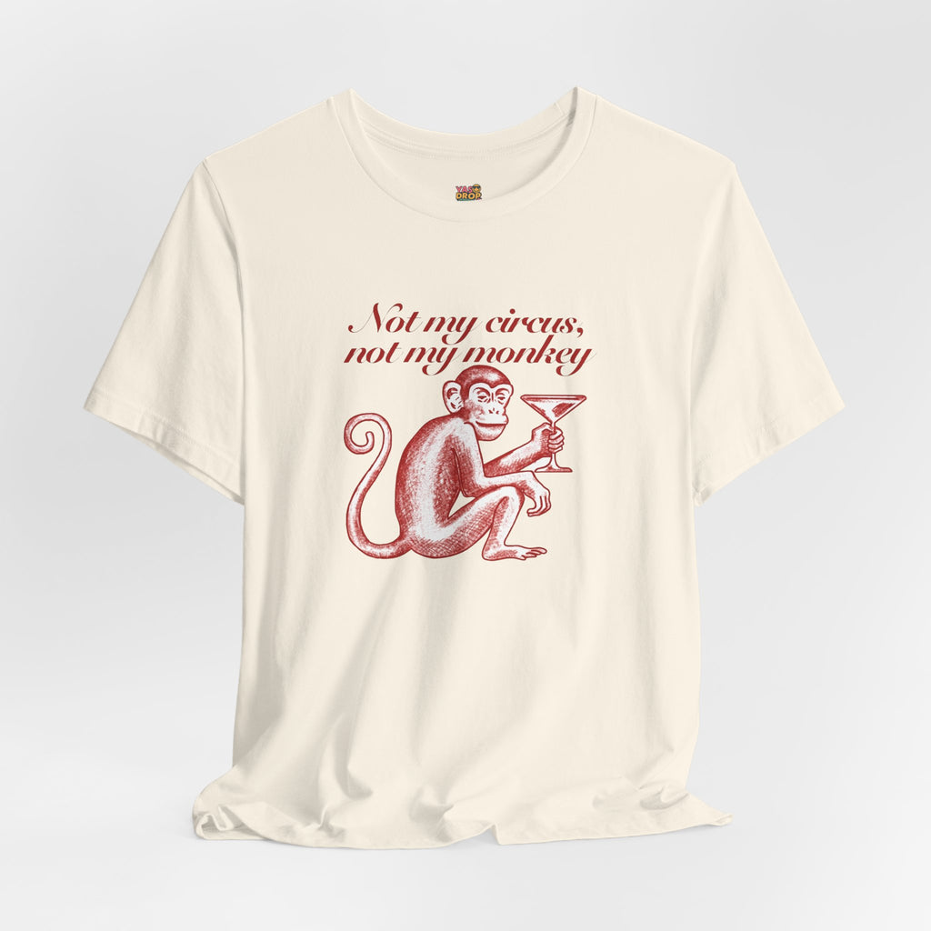 Not My Circus Not My Monkey Graphic Tee - Ironic Vintage Streetwear T-Shirt