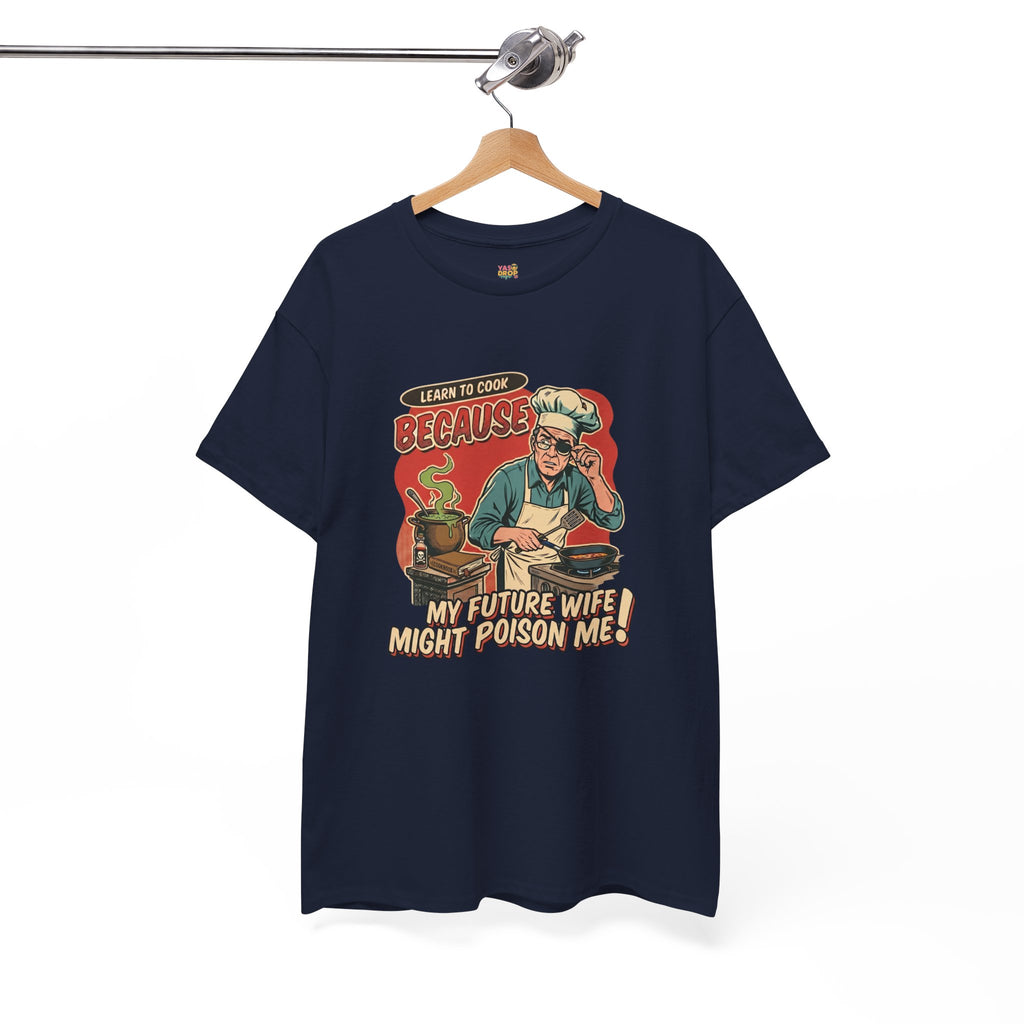 "Future Wife Might Poison Me" Sarcastic Cooking T-Shirt