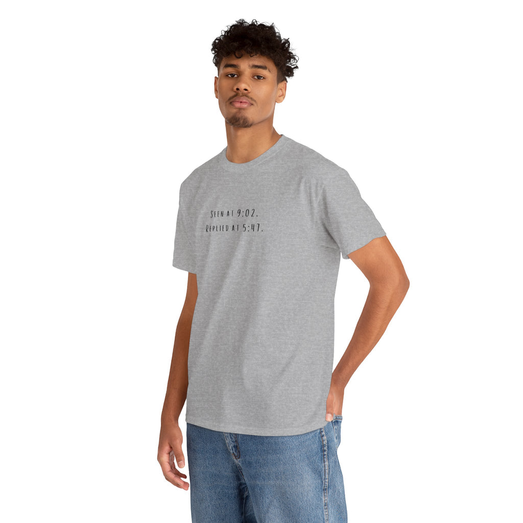 Seen At 9:02, Replied At 5:47 T-Shirt - Funny Texting Anxiety Tee, Relatable Shirt, Passive Aggressive Humor Top