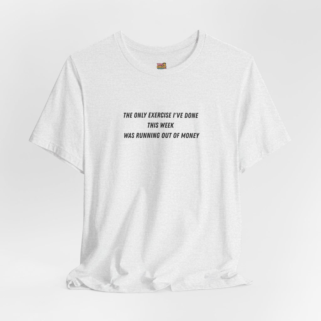 "Running Out Of Money" Funny Quote Tee | Ironic Minimalist Graphic T-Shirt