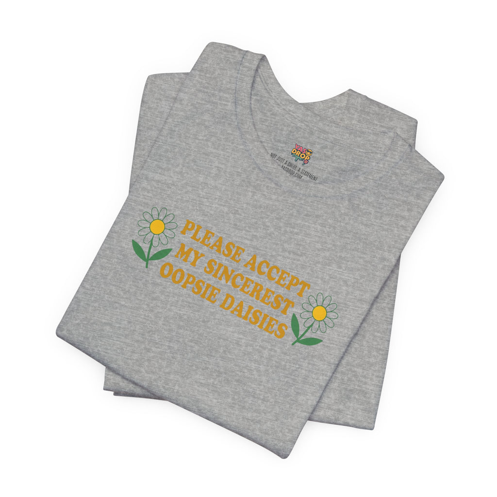 "Please Accept My Sincerest Oopsie Daisies" Ironic Graphic Tee – Retro Y2K Minimalist Aesthetic T-Shirt