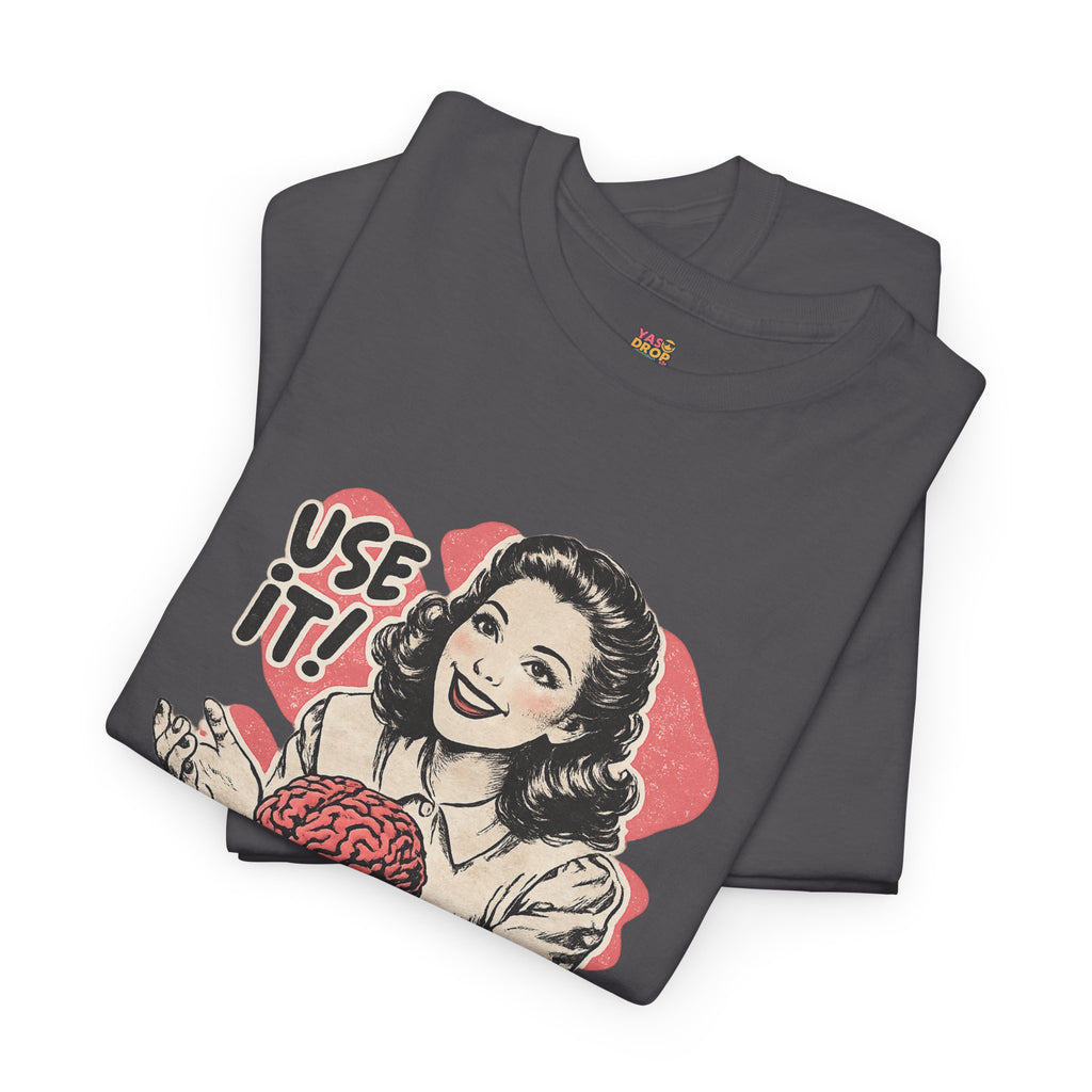 USE YOUR BRAIN T-SHIRT