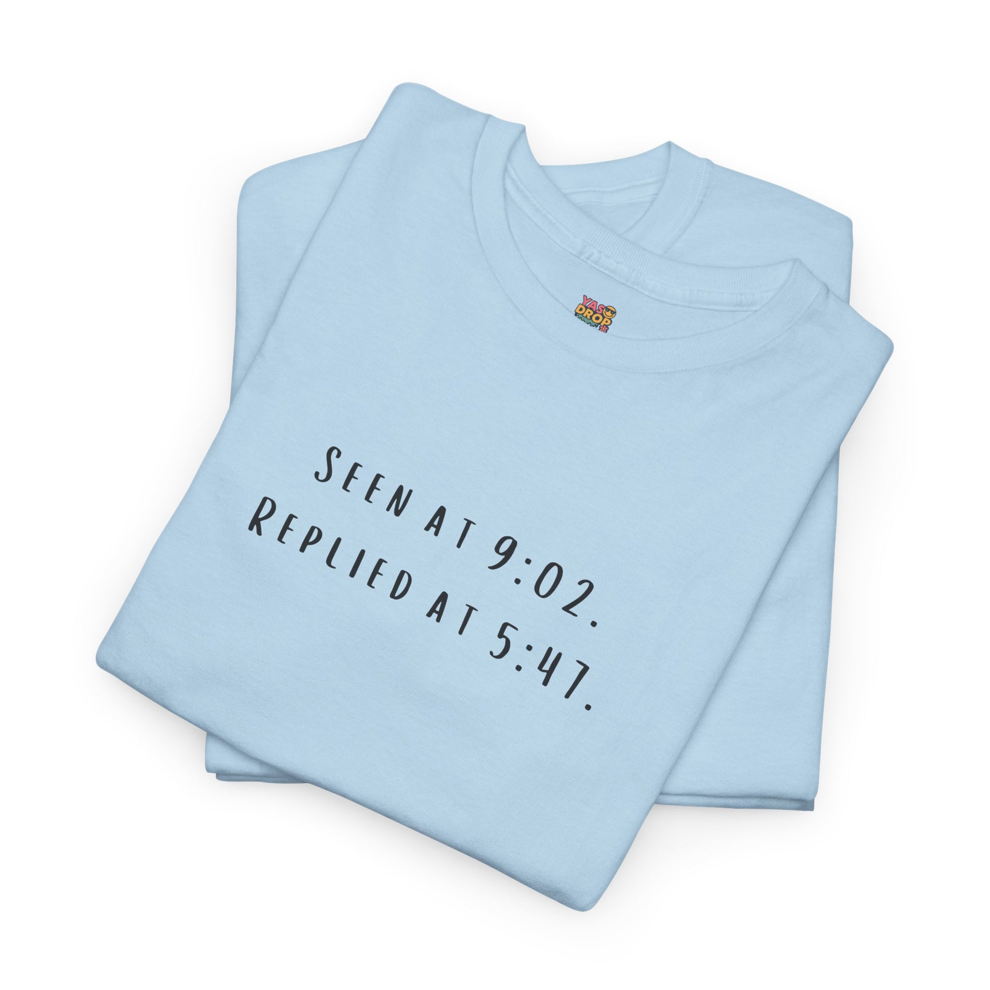 Seen At 9:02, Replied At 5:47 T-Shirt - Funny Texting Anxiety Tee, Relatable Shirt, Passive Aggressive Humor Top