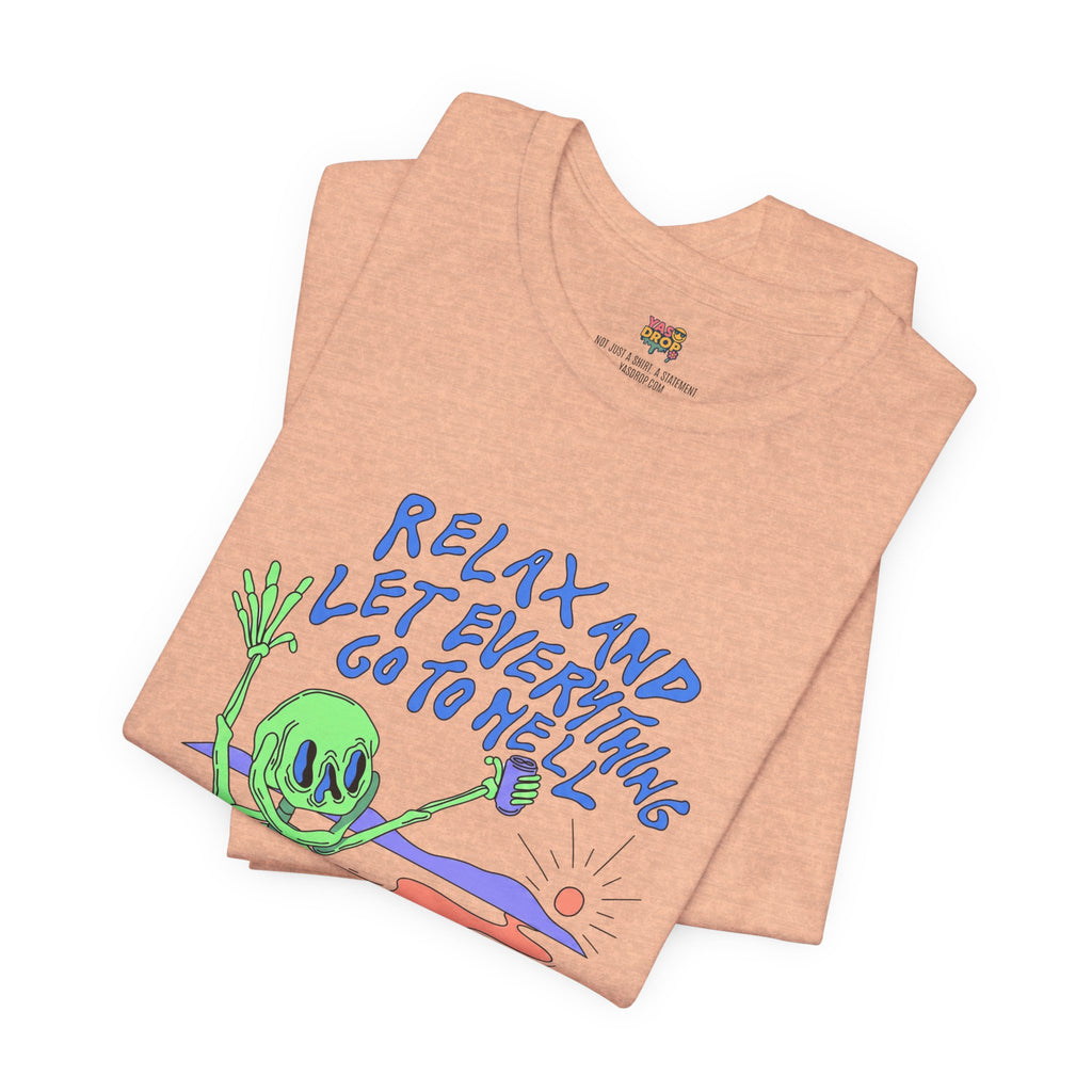 Relax and Let Everything Go to Hell Graphic Tee – Ironic Skeleton Streetwear Shirt