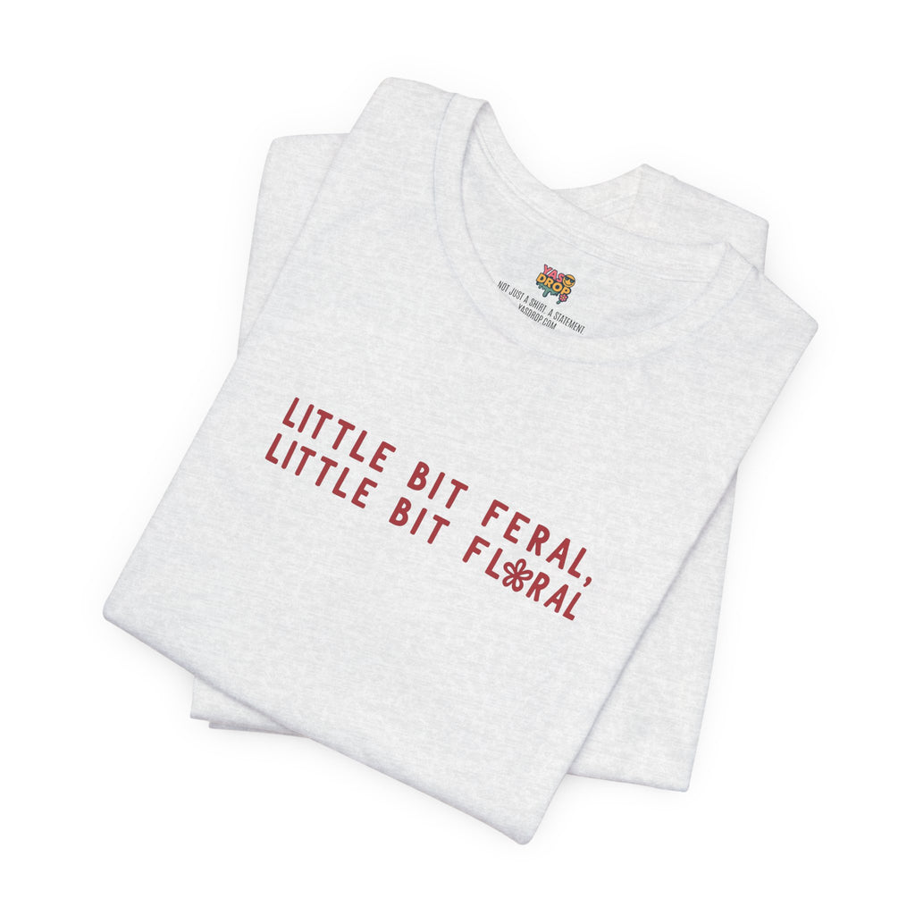 "Little Bit Feral Little Bit Floral" Minimalist Graphic Tee – Ultra-Soft Retail Fit