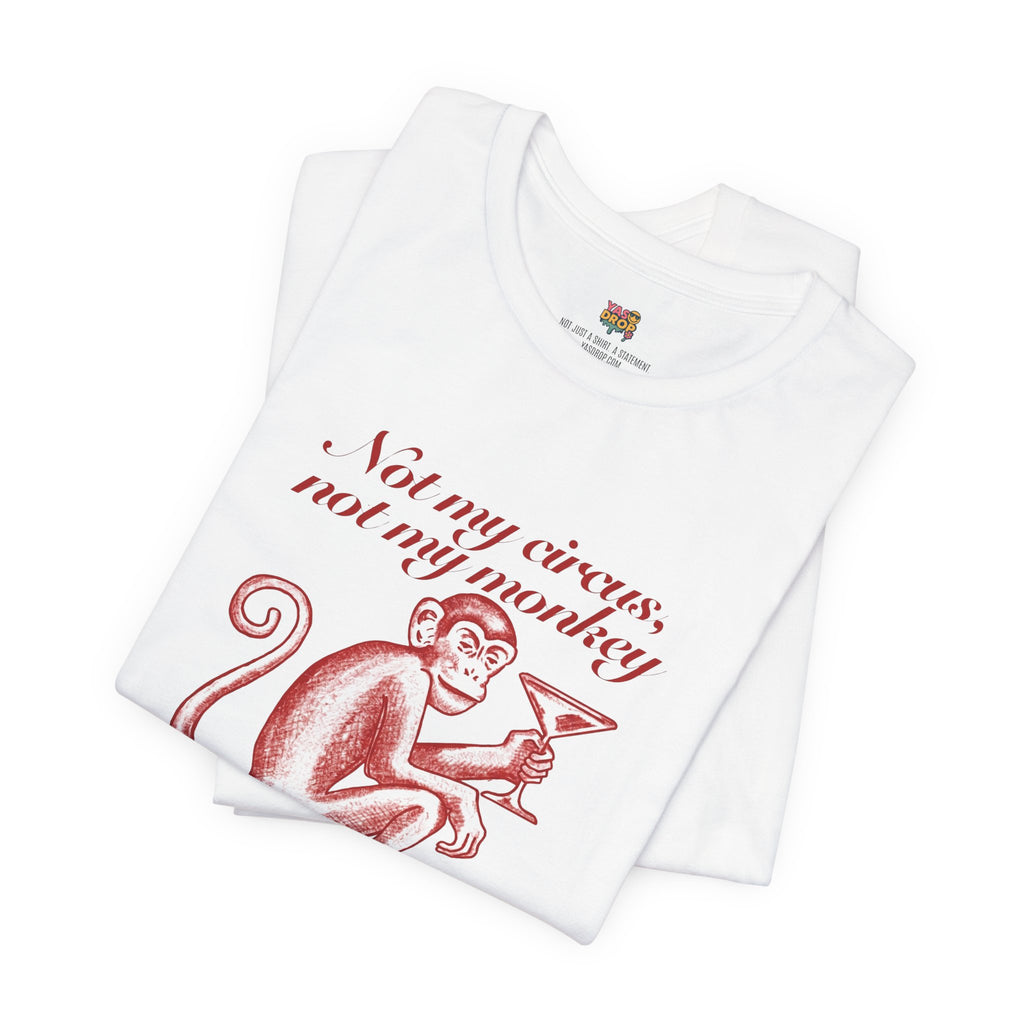 Not My Circus Not My Monkey Graphic Tee - Ironic Vintage Streetwear T-Shirt