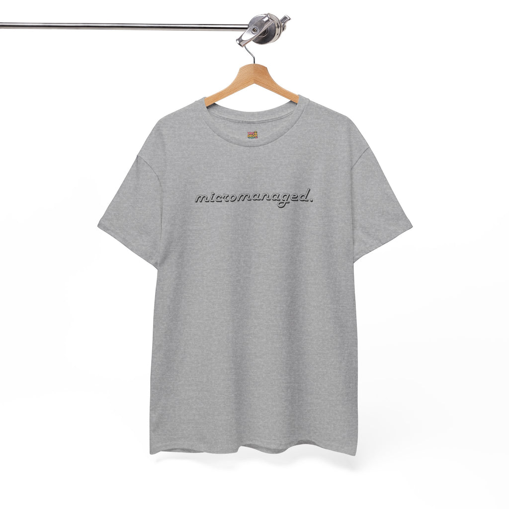 Micromanaged. T-Shirt – Funny Office Meme Shirt | Corporate Burnout Tee | Relatable Work Humor Apparel