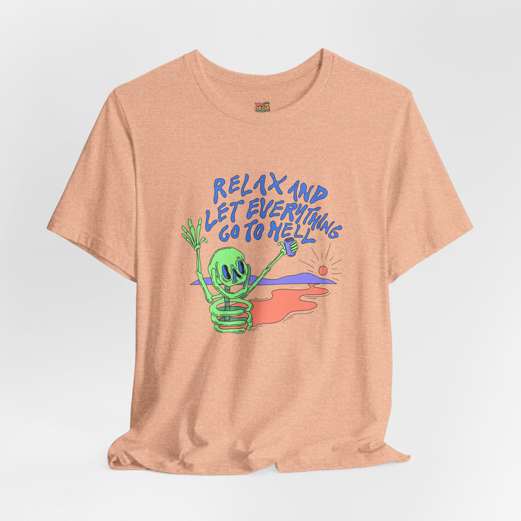 Relax and Let Everything Go to Hell Graphic Tee – Ironic Skeleton Streetwear Shirt