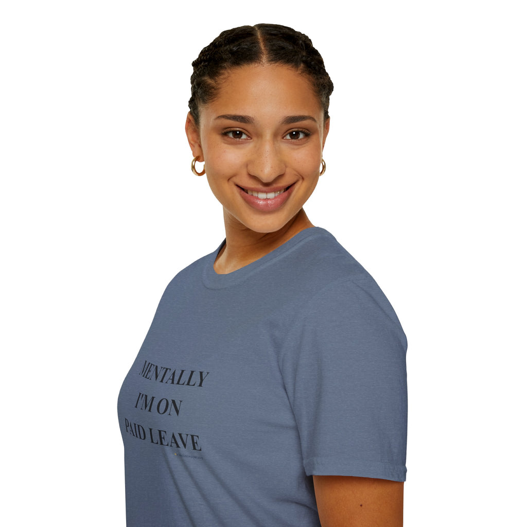 MENTALLY I’M ON PAID LEAVE Statement Tee