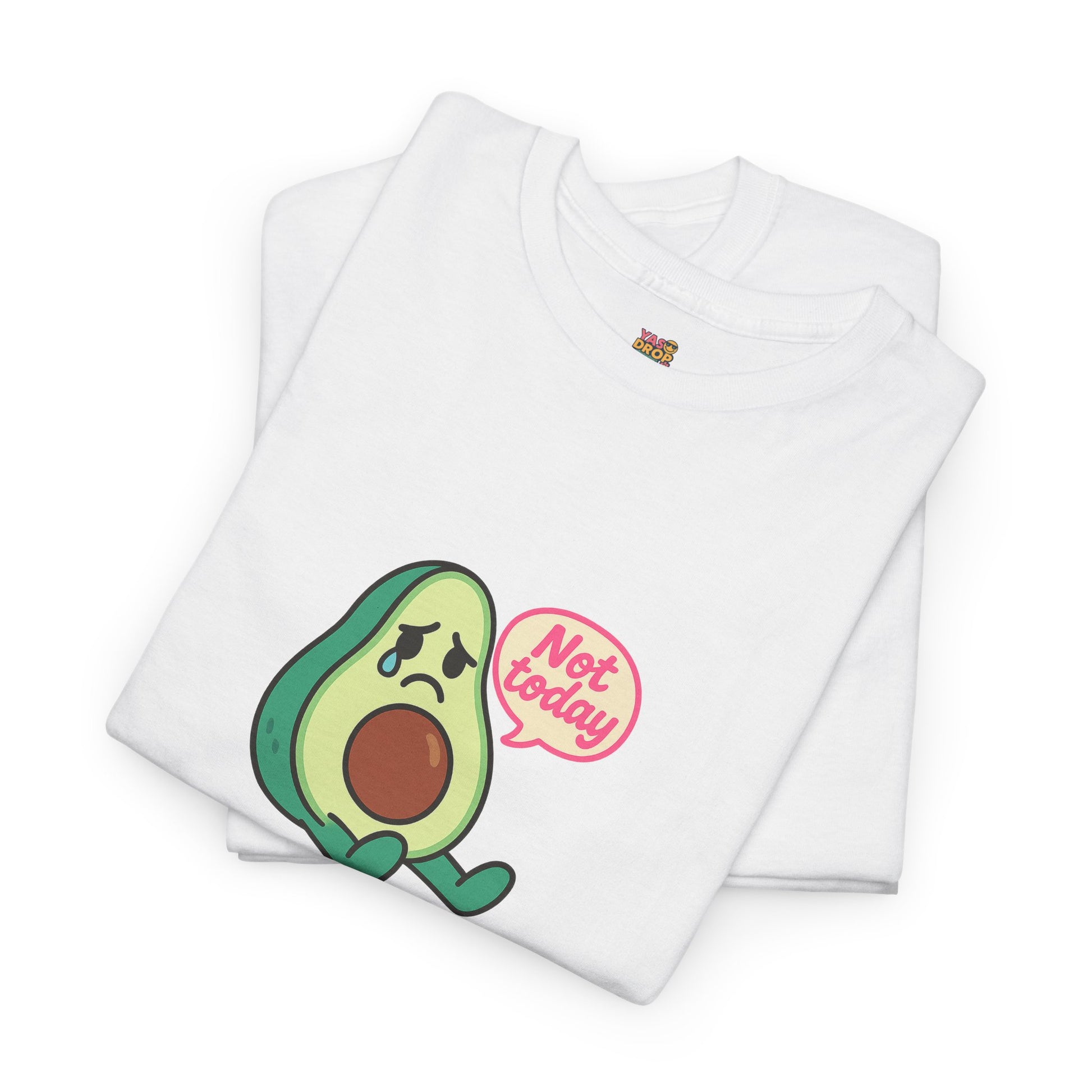 Not Today Avocado T-Shirt – Sad But Still Cute