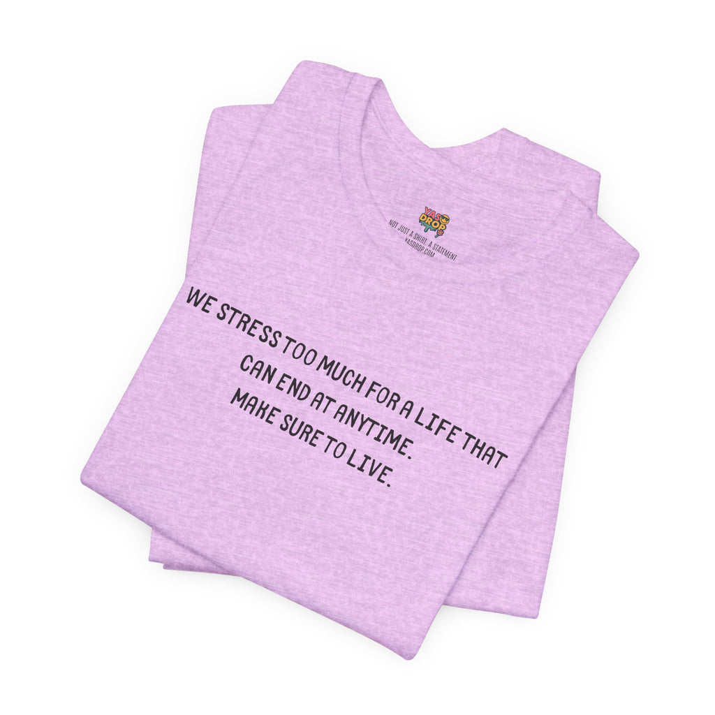 "Make Sure To Live" Existential Quote Graphic Tee – Ironic Minimalist Streetwear