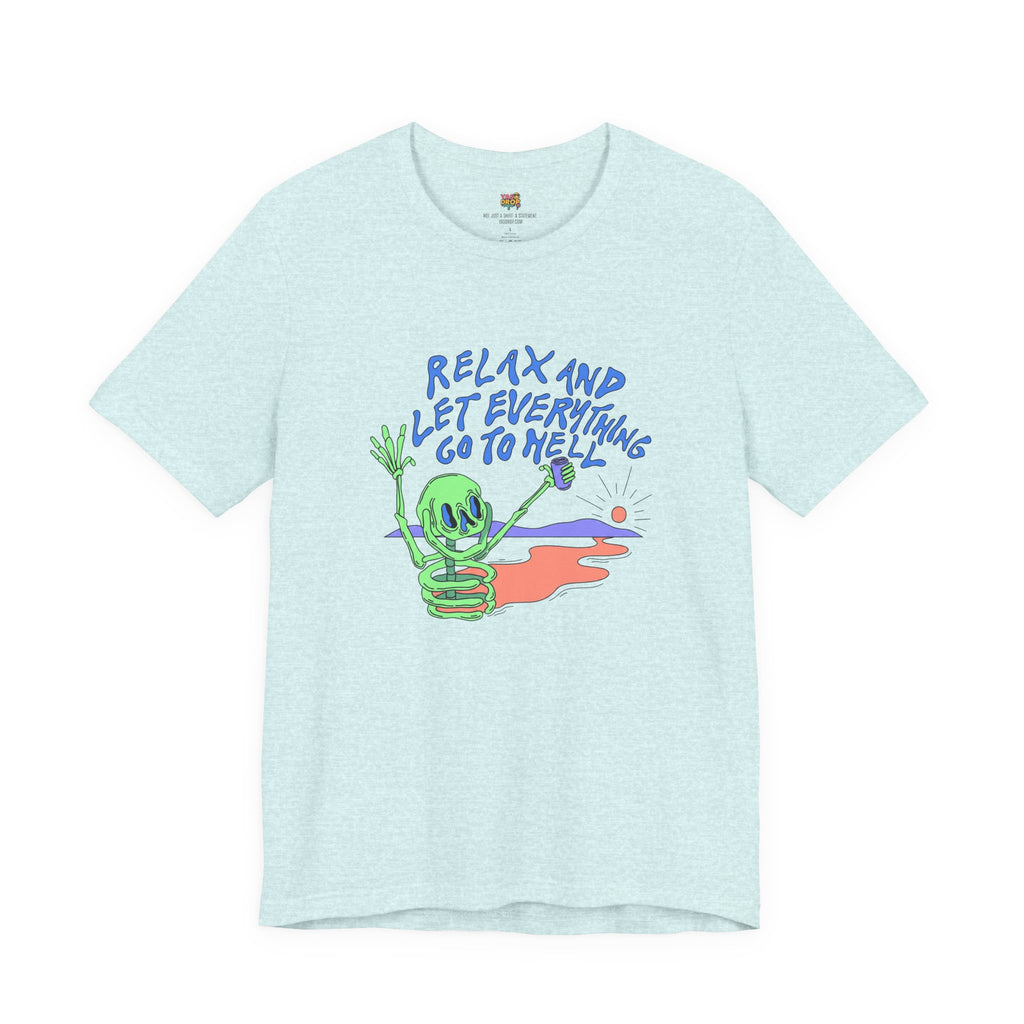 Relax and Let Everything Go to Hell Graphic Tee – Ironic Skeleton Streetwear Shirt