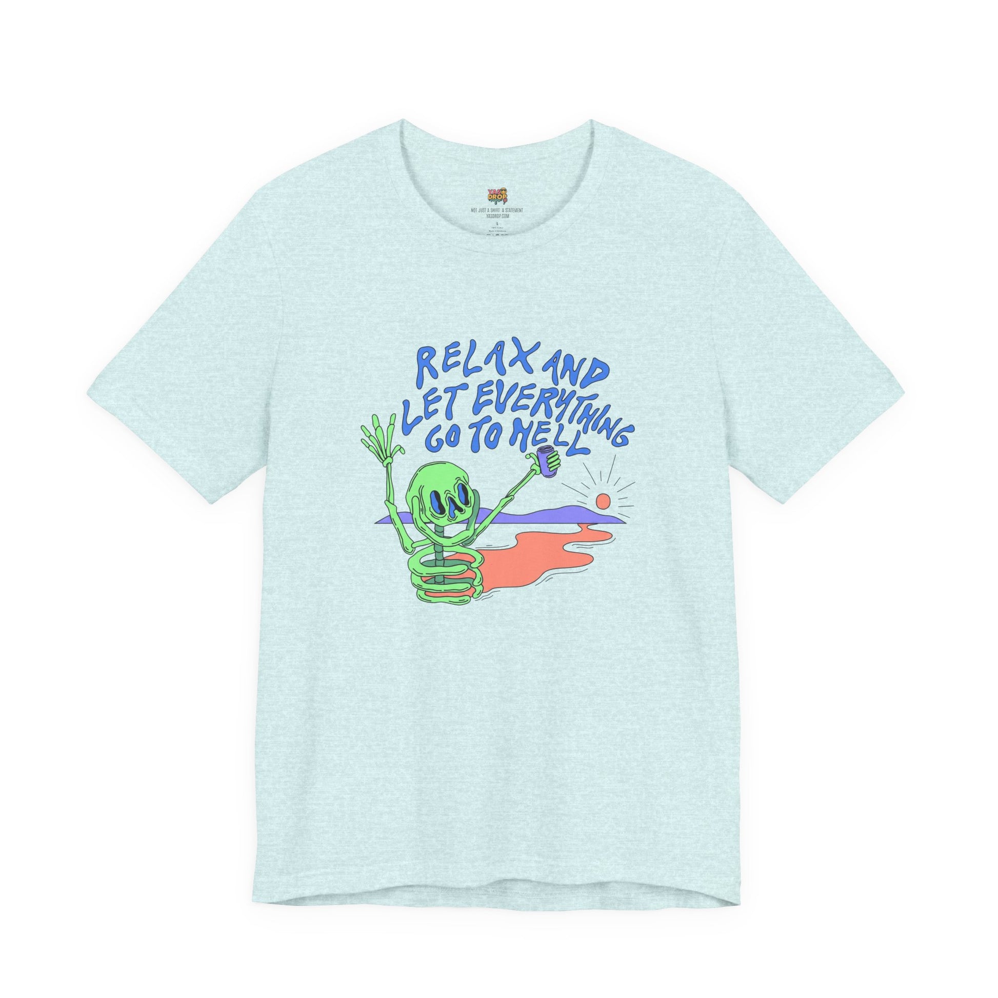 Relax and Let Everything Go to Hell Graphic Tee – Ironic Skeleton Streetwear Shirt
