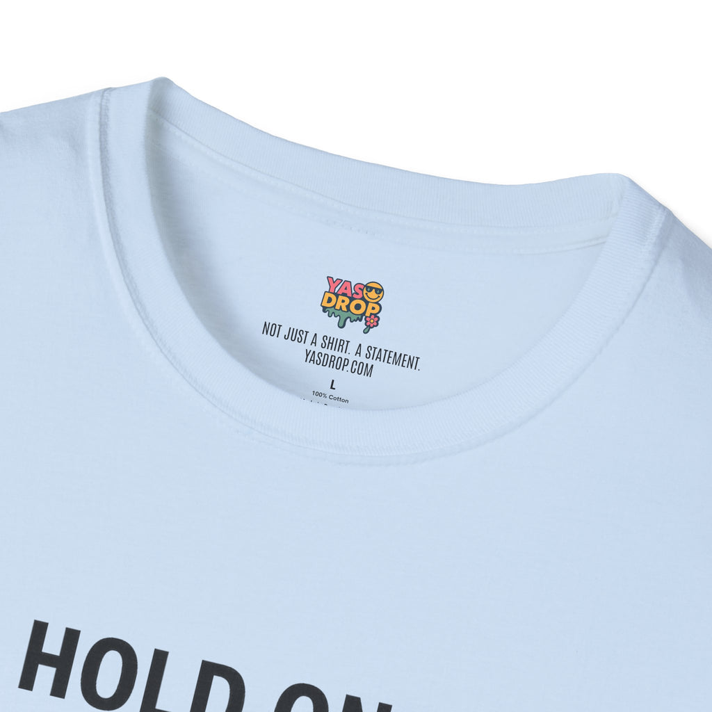 Hold On… Let Me Overthink This Tee