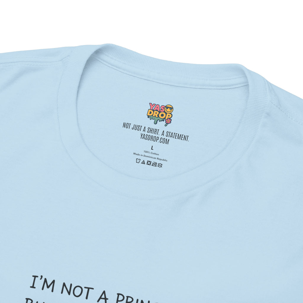 I’m Not a Princess But I Need $1000 for Makeup Shirt