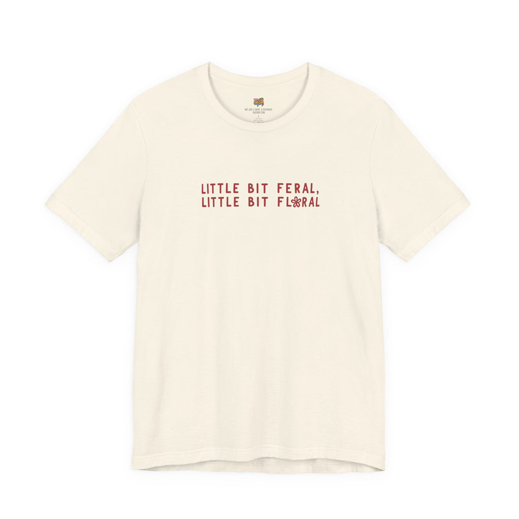 "Little Bit Feral Little Bit Floral" Minimalist Graphic Tee – Ultra-Soft Retail Fit