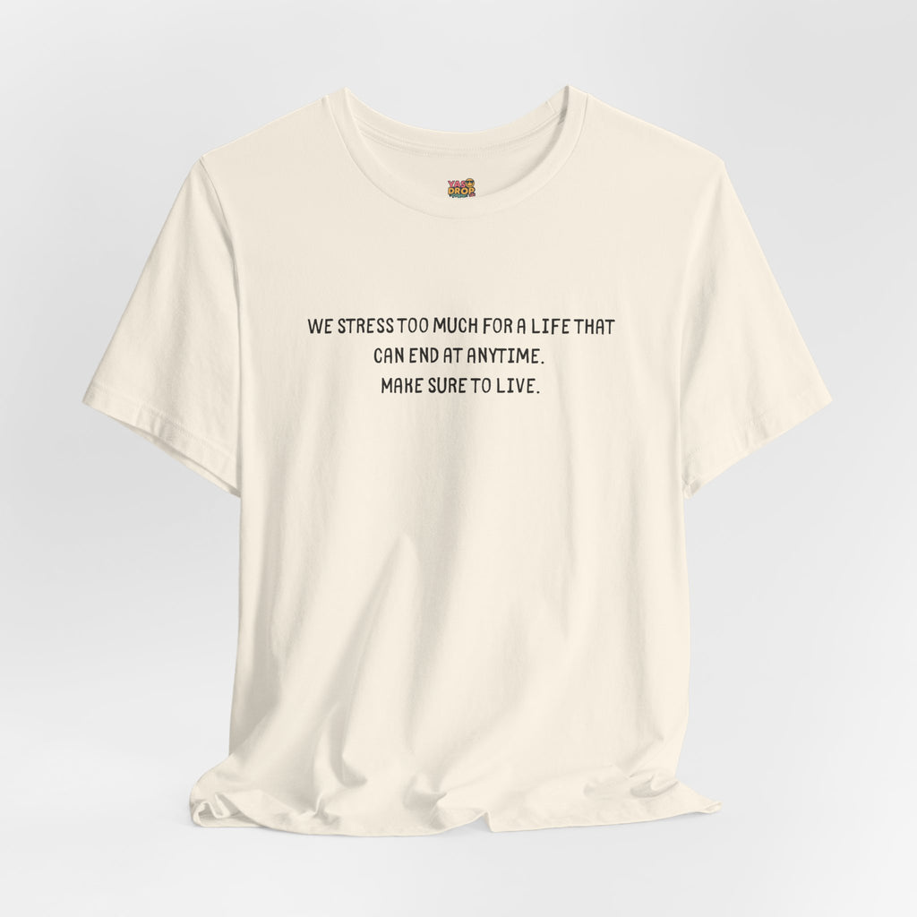 "Make Sure To Live" Existential Quote Graphic Tee – Ironic Minimalist Streetwear