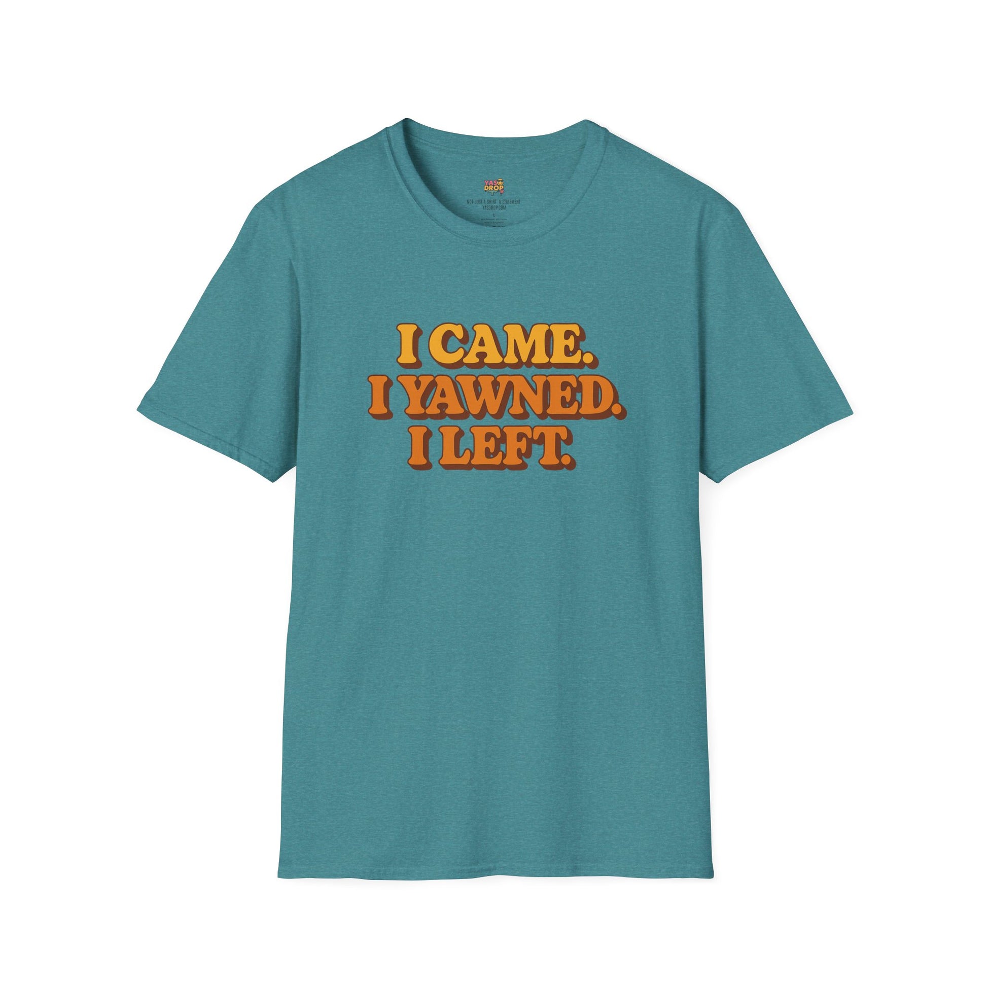 “I Came. I Yawned. I Left.” Tee