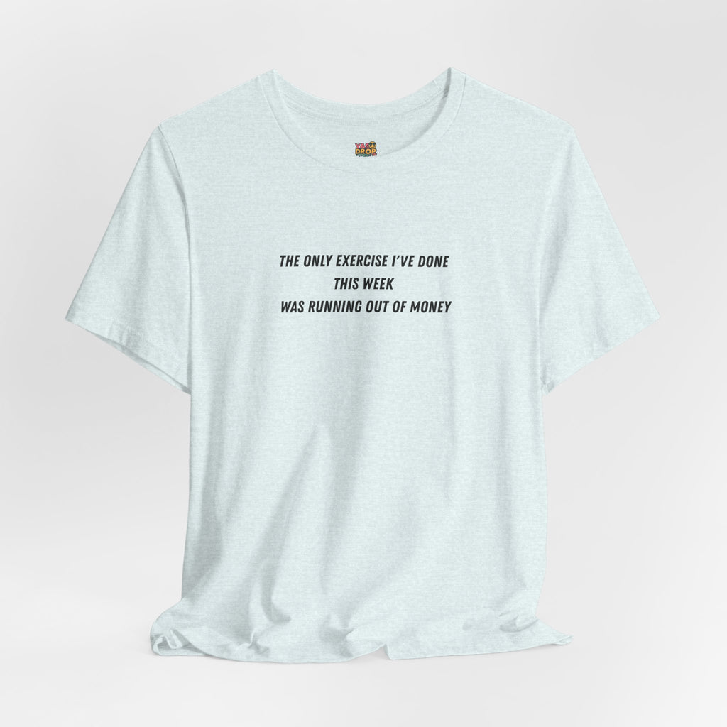 "Running Out Of Money" Funny Quote Tee | Ironic Minimalist Graphic T-Shirt