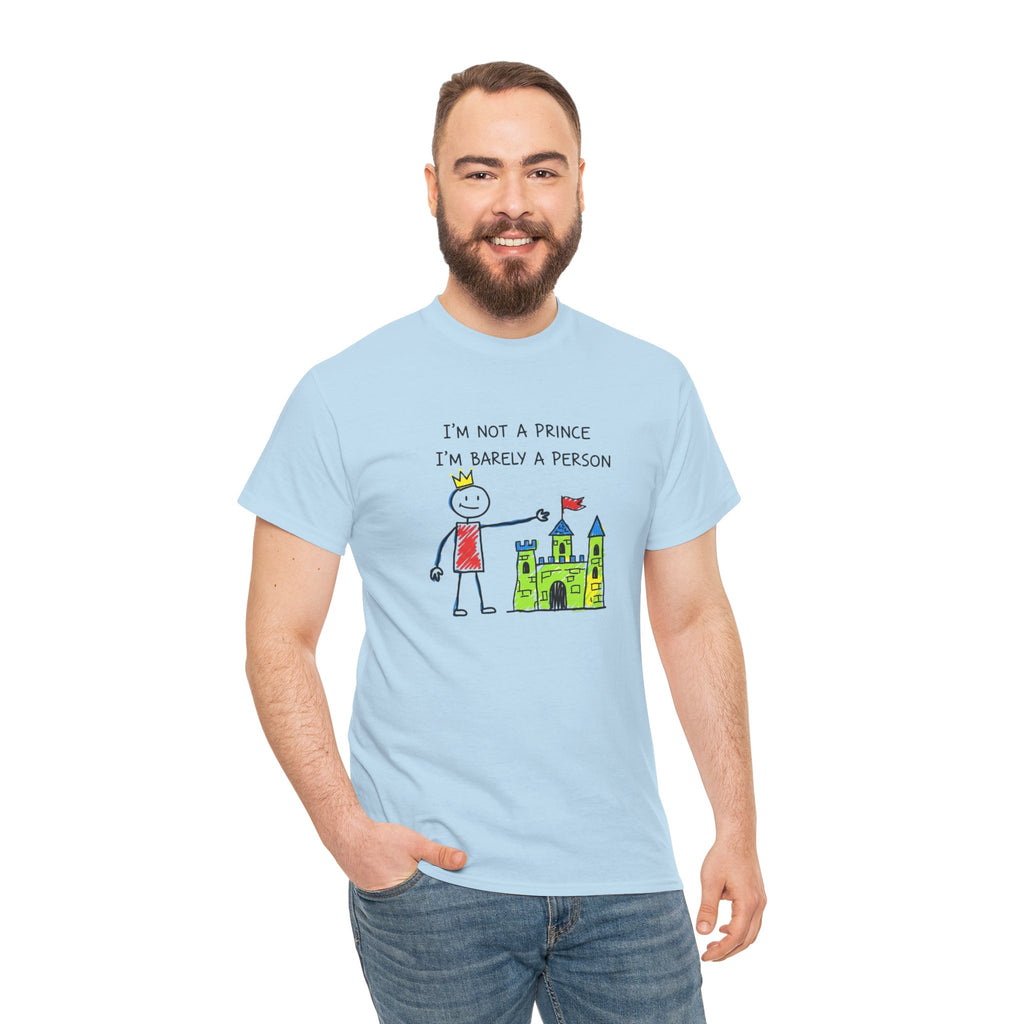 I'm Not A Prince, I'm Barely A Person - Relatable Stick Figure Tee