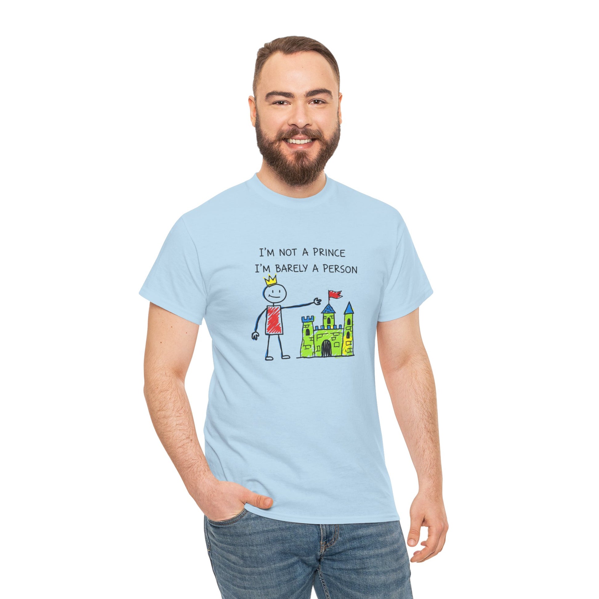 I'm Not A Prince, I'm Barely A Person - Relatable Stick Figure Tee
