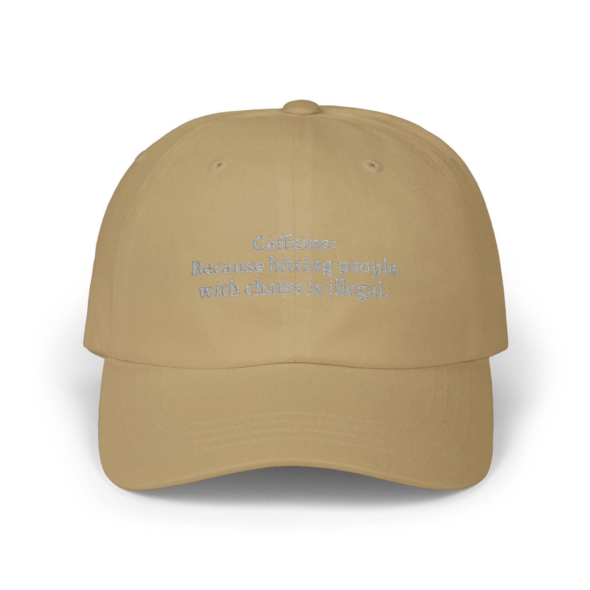 Caffeine: Because Hitting People With Chairs Is Illegal Embroidered Hat
