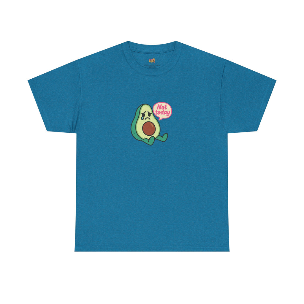 Not Today Avocado T-Shirt – Sad But Still Cute