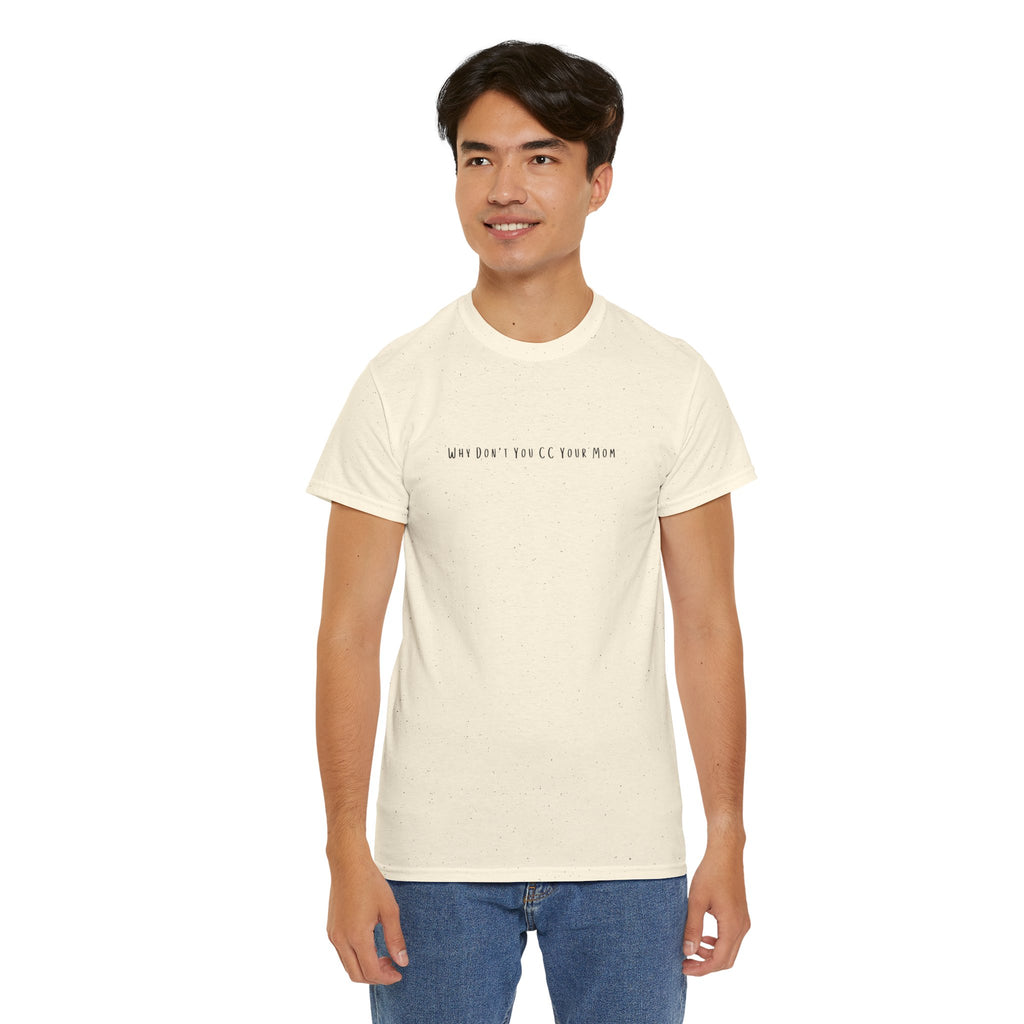 Why Don’t You CC Your Mom” Shirt - Funny Office Meme T-Shirt